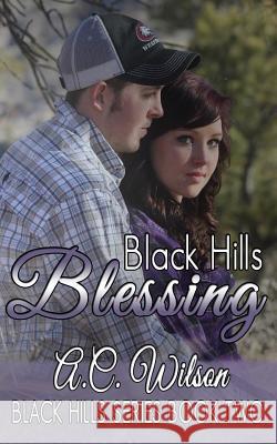 Black Hills Blessing A. C. Wilson 9781497476189 Createspace