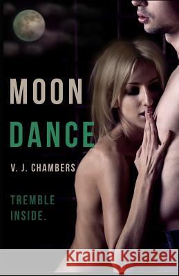 Moon Dance V. J. Chambers 9781497476301 Createspace