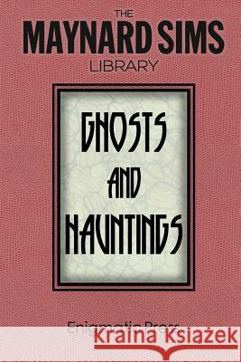 Ghosts and Hauntings: The Maynard Sim Library. Vol. 7 Maynard Sims 9781497476448 Createspace
