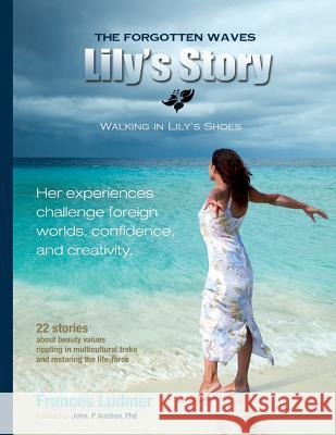 The Forgotten Waves: Lily's Story Frances Ludmer 9781497476776 Createspace