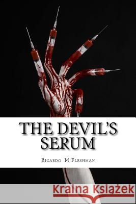 The Devil's Serum: A Detective Byone Novel Ricardo M. Fleshman 9781497477483 Createspace