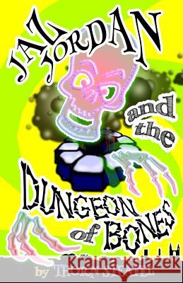 Jaz Jordan and the Dungeon of Bones Steafel, Thorn 9781497477650