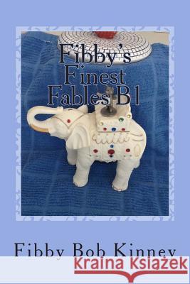 Fibby's Finest Fables B1: Animal Story Poems Fibby Bob Kinney 9781497477674 Createspace