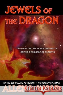 Jewels of the Dragon Allen L. Wold 9781497478992 Createspace