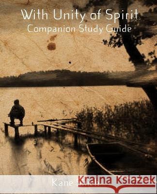 With Unity of Spirit: Companion Study Guide Kane Shieh 9781497479197