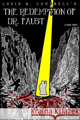 The Redemption of Dr. Faust Louis H. Campbell Romel Saplaco 9781497479289 Createspace