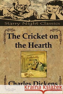 The Cricket on the Hearth Charles Dickens Richard S. Hartmetz 9781497479326 Createspace