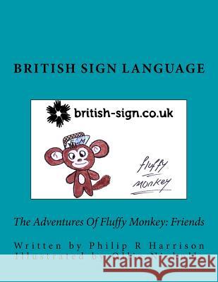 The Adventures Of Fluffy Monkey: Friends British Sign Language Nicholls, Ollie 9781497480599 Createspace