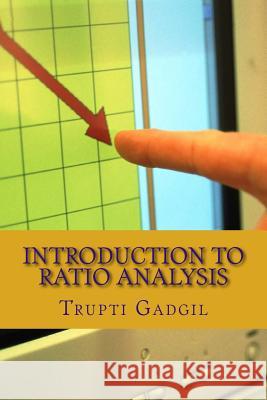 Introduction to Ratio Analysis Miss Trupti Gadgil 9781497480766 Createspace