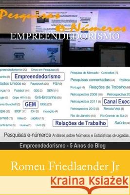 Empreendedorismo: 5 Anos de Pesquisas e Numeros Friedlaender Junior, Romeu 9781497481312 Createspace