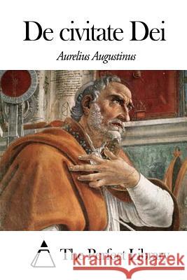 de Civitate Dei Aurelius Augustinus The Perfect Library 9781497481701 Createspace