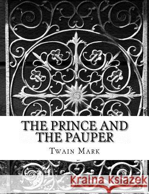 The Prince and the Pauper Twain Mark 9781497481909 Createspace