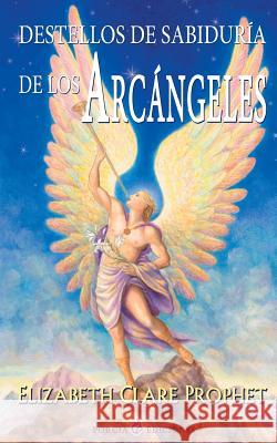 Destellos de sabiduria de los Arcangeles Prophet, Elizabeth Clare 9781497481947