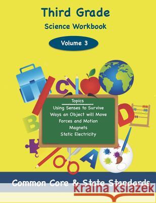 Third Grade Science Volume 3: Topics: Using Senses to Survive, Ways an Object will Move, Foreces and Motion, Magnets, Static Electricity DeLuca, Todd 9781497482029