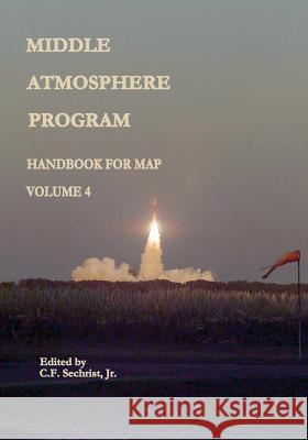 Middle Atmosphere Program - Handbook for MAP: Volume 4 Administration, National Aeronautics and 9781497482784 Createspace