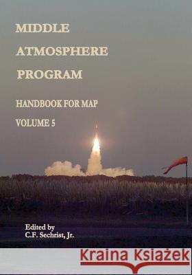 Middle Atmosphere Program - Handbook for MAP: Volume 5 Administration, National Aeronautics and 9781497482890 Createspace