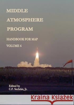 Middle Atmosphere Program - Handbook for MAP: Volume 6 Administration, National Aeronautics and 9781497482982 Createspace