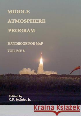 Middle Atmosphere Program - Handbook for MAP: Volume 8 Administration, National Aeronautics and 9781497483101 Createspace