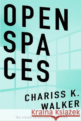 Open Spaces Chariss K. Walker 9781497483156 Createspace