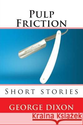 Pulp Friction MR George Dixon 9781497483354