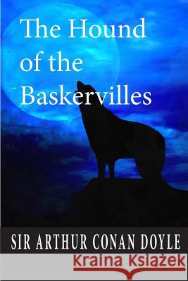 The Hound of the Baskervilles Sir Arthur Conan Doyle 9781497483644 Createspace