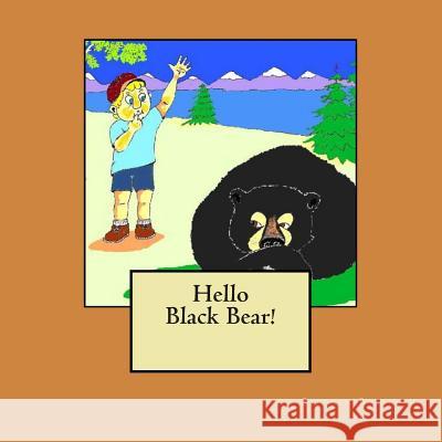 Hello Black Bear Stephen George Biddulph 9781497484429 Createspace