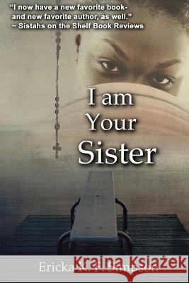 I Am Your Sister: (Reprinted Edition) Ericka K. F. Simpson 9781497485297 Createspace