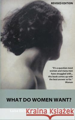 What Do Women Want?: Exploding the Myth of Dependency Susie Orbach Luise Eichenbaum 9781497486416