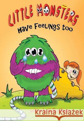 Little Monsters's Have Feelings Too!: A Rhyming Picture Book for Beginning Readers Kally Mayer 9781497487260