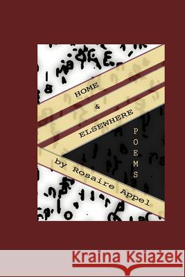 Home & Elsewhere / poems Appel, Rosaire 9781497488298 Createspace