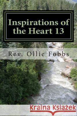 Inspirations of the Heart 13: A Line of Spirit Driven poetry Fobbs Jr, Ollie B. 9781497489608 Createspace