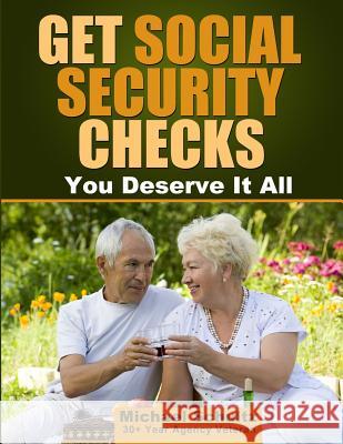 Get Social Security Checks: Everything You Need to File for Social Security Retirement, Disability, Medicare and Supplemental Security Income (Ssi Michael Schultz 9781497490482