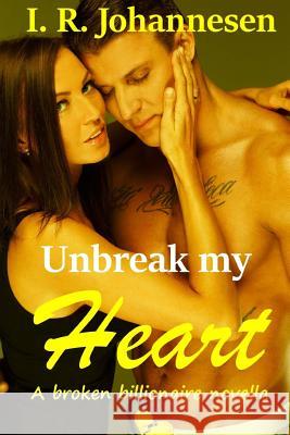 Unbreak my Heart Johannesen, I. R. 9781497490505