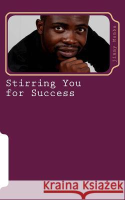 Stirring You for Success MR Jimmy Mumba 9781497491908 Createspace