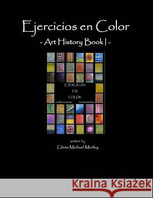 Ejercicios en Color: Art History Book I Morley, Glenn Michael 9781497491922
