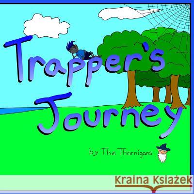 Trapper's Journey The Thornigans 9781497491939 Createspace