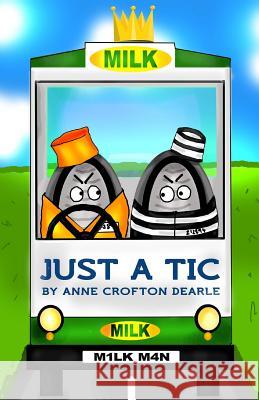 Just a Tic: Tic's Tales Anne Crofton Dearle Abbi Chard 9781497491984