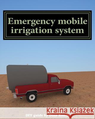 Emergency mobile irrigation system Rondic, Dino 9781497492127 Createspace