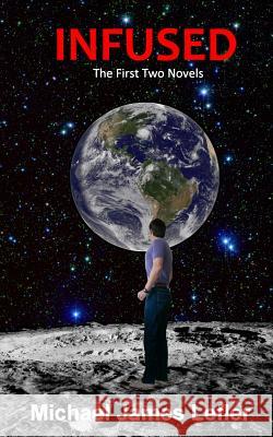 Infused - The First Two Novels Michael James Lefler 9781497492226 Createspace