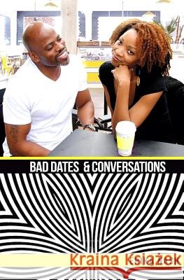 Bad Dates & Conversations Erika Nash MR Marcus L. McCurry Julie L. Nash 9781497493162