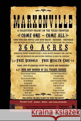 Marxonville: A Collectivist Colony On The Texas Frontier Scott, Randall 9781497493452