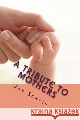 A Tribute to Mothers Jay Schein 9781497494886