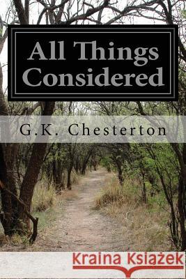 All Things Considered G. K. Chesterton 9781497495043 Createspace