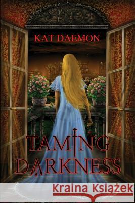 Taming Darkness Kat Daemon 9781497495357 Createspace