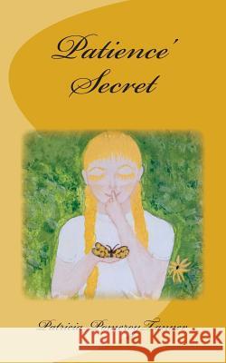 Patience' Secret Patricia Pomeroy Tanner 9781497495630 Createspace
