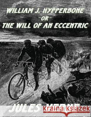 William J. Hypperbone, or The Will of an Eccentric: [Replica Edition] Cazedessus II, Camille 9781497495920 Createspace