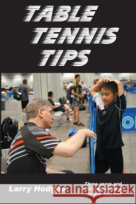 Table Tennis Tips: 2011-2013 Larry Hodges 9781497496149