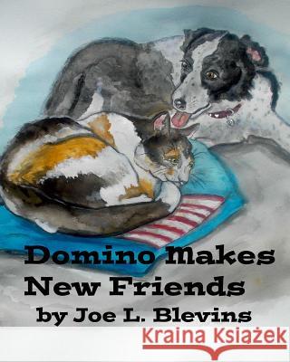 Domino Makes New Friends: What is a True Friend? Blevins, Joe L. 9781497497214 Createspace