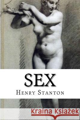 Sex: Avoided Subjects Discussed In Plain English Stanton, Henry 9781497497238 Createspace