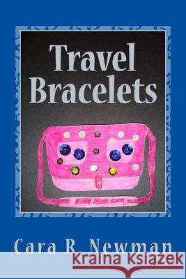 Travel Bracelets Cara Rose Newman 9781497497894